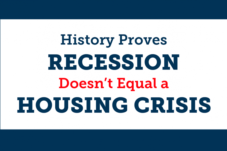 Read more about the article History Proves Recession Doesn’t Equal a Housing Crisis